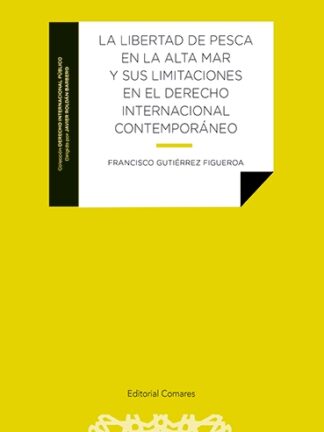 Libertad de pesca en la alta mar y sus limitaciones en el derecho internacional contemporáneo