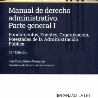 Manual de Derecho administrativo. Parte general 01. 2024 Fundamentos, fuentes, organización, potestades de la Administración Pública