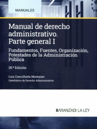 Manual de Derecho administrativo. Parte general 01. 2024 Fundamentos, fuentes, organización, potestades de la Administración Pública