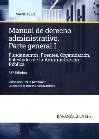 Manual de Derecho administrativo. Parte general 01. 2024 Fundamentos, fuentes, organización, potestades de la Administración Pública
