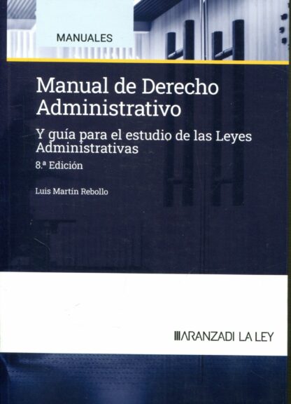 Manual de derecho administrativo 2024.  Y guía para el estudio de las leyes administrativas