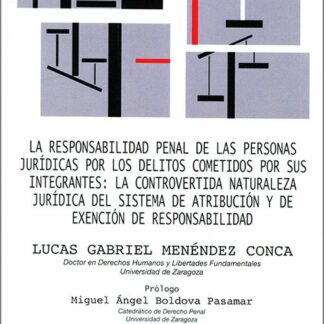 Responsabilidad penal de las personas jurídicas por los delitos cometidos por sus integrantes: la controvertida naturaleza jurídica del sistema de atribución y de exención de responsabilidad