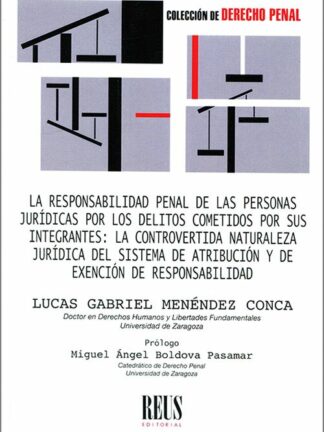 Responsabilidad penal de las personas jurídicas por los delitos cometidos por sus integrantes: la controvertida naturaleza jurídica del sistema de atribución y de exención de responsabilidad