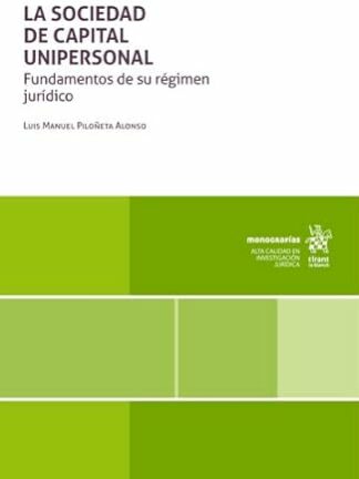 La sociedad de capital unipersonal. Fundamentos de su régimen jurídico
