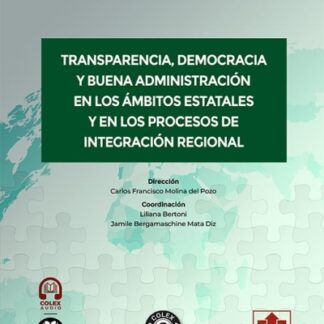 Transparencia, democracia y buena administración en los ámbitos estatales y en los procesos de integración regional