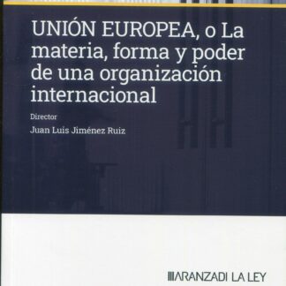 Unión Europea, o la materia, forma y poder de una organización internacional