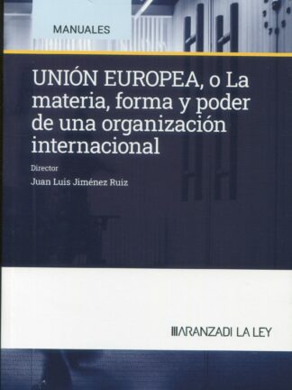 Unión Europea, o la materia, forma y poder de una organización internacional