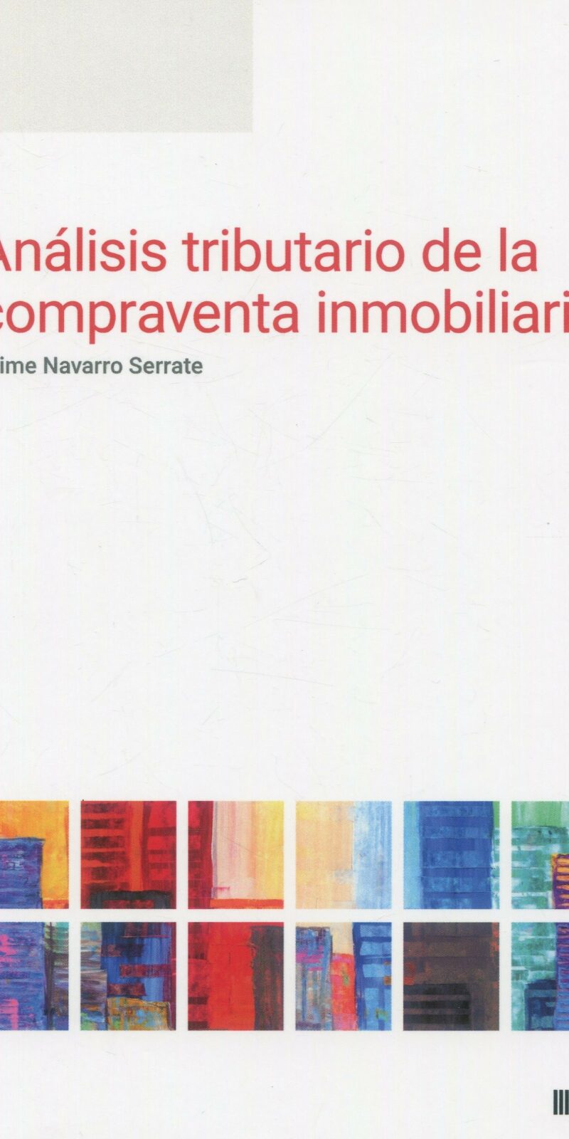 Análisis tributario de la compraventa inmobiliaria / 9788490907795