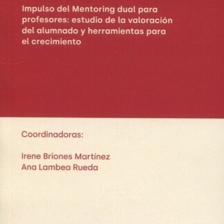 Innovación docente universitaria. Impulso del Mentoring dual para profesores: estudio de la valoración del alumnado y herramientas para el crecimiento