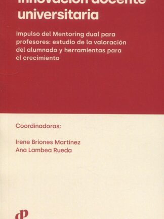 Innovación docente universitaria. Impulso del Mentoring dual para profesores: estudio de la valoración del alumnado y herramientas para el crecimiento