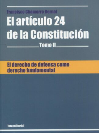 Derecho de defensa como derecho fundamental. El artículo 24 de la Constitución. Tomo II