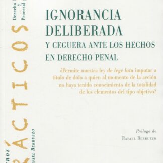 Ignorancia deliberada y ceguera ante los hechos en derecho penal ¿Permite nuestra ley de lege lata imputar a título de dolo a quien al momento de la acción no haya tenido conocimiento de la totalidad de los elementos del tipo objetivo?