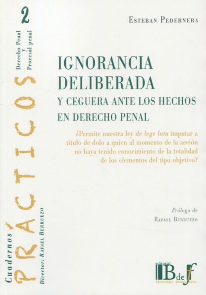 Ignorancia deliberada y ceguera ante los hechos en derecho penal ¿Permite nuestra ley de lege lata imputar a título de dolo a quien al momento de la acción no haya tenido conocimiento de la totalidad de los elementos del tipo objetivo?