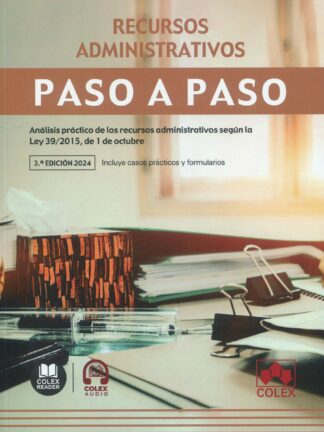 Recursos administrativos. Paso a paso 2024. Análisis práctico de los recursos administrativos según la Ley 39/2015, de 1 de octubre