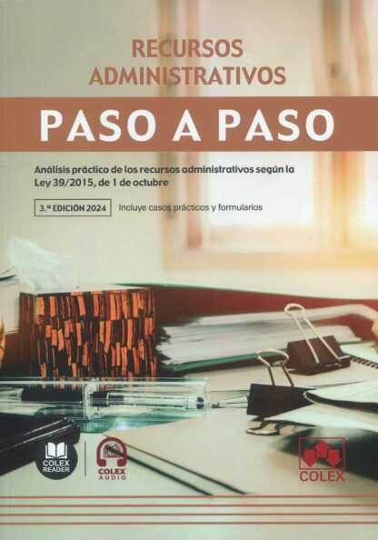 Recursos administrativos. Paso a paso 2024. Análisis práctico de los recursos administrativos según la Ley 39/2015, de 1 de octubre