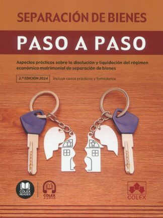 Separación de bienes. Paso a paso 2024. Aspectos prácticos sobre la disolución y liquidación del régimen económico matrimonial de separación de bienes