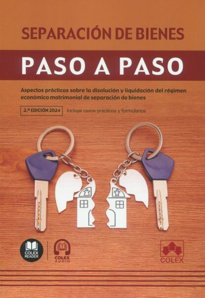 Separación de bienes. Paso a paso 2024. Aspectos prácticos sobre la disolución y liquidación del régimen económico matrimonial de separación de bienes