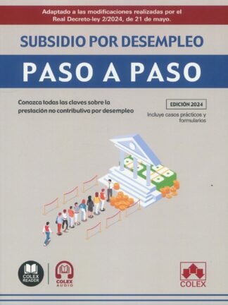 Subsidio por desempleo. Paso a paso. Conozca todas las claves sobre la prestación no contributiva por desempleo. Adaptado a las modificaciones realizadas por el Real Decreto-Ley 2/2024, de 21 de mayo