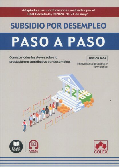 Subsidio por desempleo. Paso a paso. Conozca todas las claves sobre la prestación no contributiva por desempleo. Adaptado a las modificaciones realizadas por el Real Decreto-Ley 2/2024, de 21 de mayo