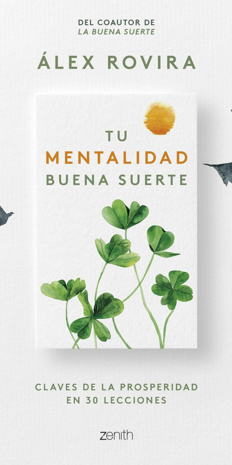 Tu Mentalidad Buena Suerte Claves de la prosperidad en 30 lecciones