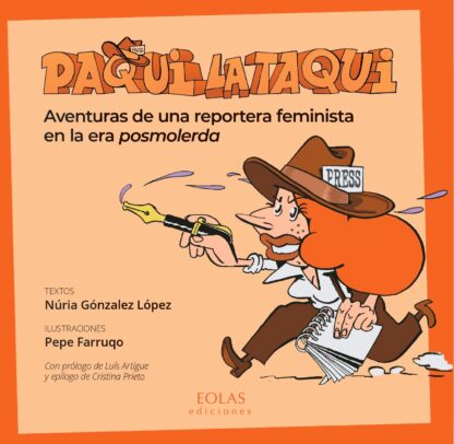 Paqui la Taqui. Aventuras de una reportera feminista en la era posmolerda
