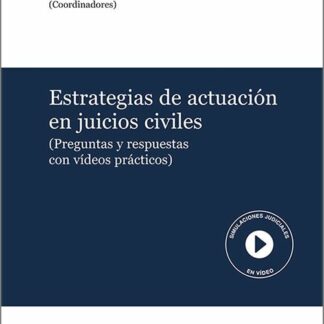 Estrategias de actuación en juicios civiles. (Preguntas y respuestas con vídeos prácticos). Incluye vídeos de juicios simulados