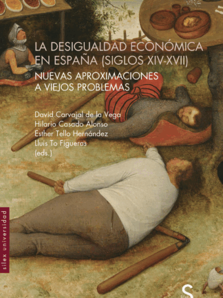 La desigualdad económica en España (siglos XIV-XVII) Nuevas aproximaciones a viejos problemas