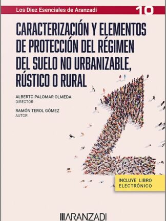 Caracterización y elementos de protección del régimen del suelo no urbanizable, rústico o rural. Los diez esenciales de Aranzadi nº 10