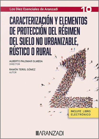 Caracterización y elementos de protección del régimen del suelo no urbanizable, rústico o rural. Los diez esenciales de Aranzadi nº 10