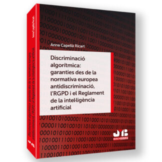Discriminació algorítmica: garanties des de la normativa europea antidiscriminació, L´RGPD i el Reglament de la intel-lingència artificial