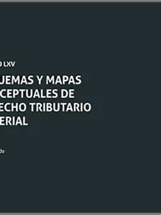 Esquemas y mapas conceptuales de Derecho Tributario Material Tomo LXV