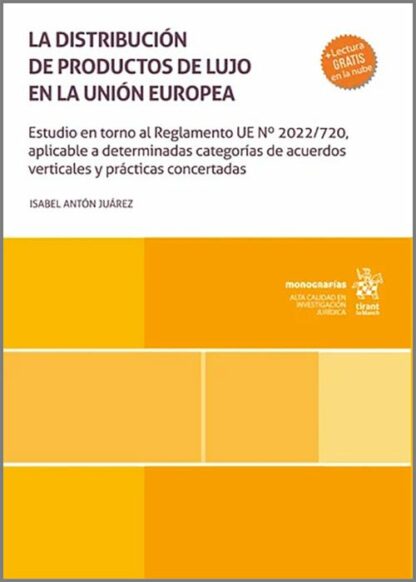 La distribución de productos de lujo en la Unión Europea. Estudio en torno al Reglamento UE Nº 2022/720 aplicable a determinadas categorís de acuerdos verticales y prácticas concertadas