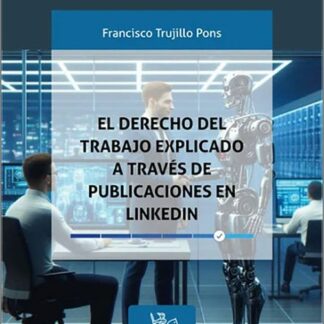 El Derecho del trabajo explicado a través de publicaciones en Linkedln