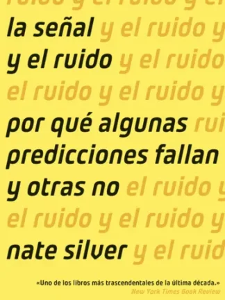 La señal y el ruido. Por qué algunas predicciones fallan y otras no