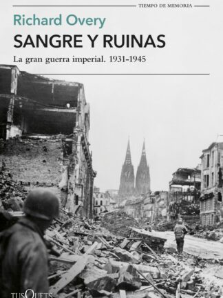 Sangre y ruinas. La gran guerra imperial. 1931-1945