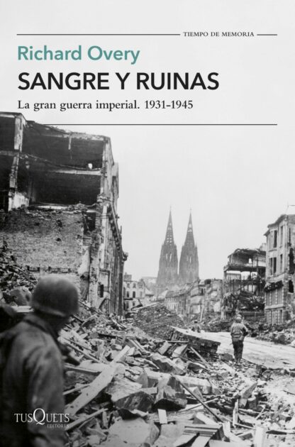 Sangre y ruinas. La gran guerra imperial. 1931-1945