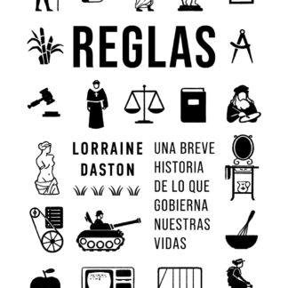 Reglas Una breve historia de lo que gobierna nuestras vidas