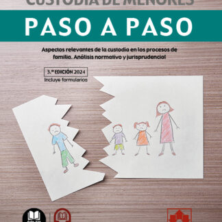 Custodia de menores. Paso a paso 2024 Aspectos relevantes de la custodia en los procesos de familia. Análisis normativo y jurisprudencial
