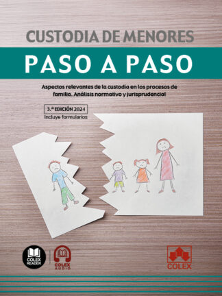 Custodia de menores. Paso a paso 2024 Aspectos relevantes de la custodia en los procesos de familia. Análisis normativo y jurisprudencial