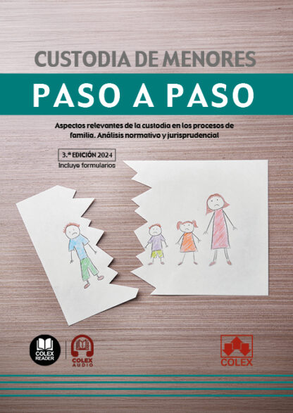 Custodia de menores. Paso a paso 2024 Aspectos relevantes de la custodia en los procesos de familia. Análisis normativo y jurisprudencial