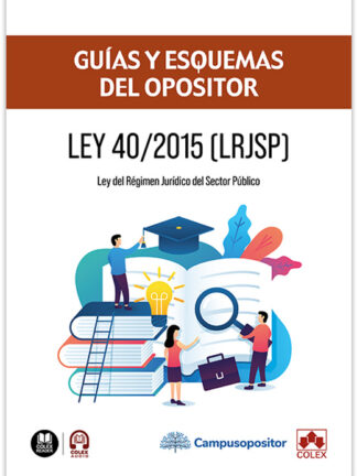 Ley 40/2015 (LRJSP) Ley del Régimen Jurídico del Sector Público Guías y esquemas del opositor