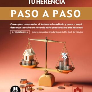 Cómo declarar tu herencia. Paso a paso 2024. Claves para comprender el fenómeno hereditario y pasos a seguir desde que se recibe una herencia hasta que se declara ante Hacienda