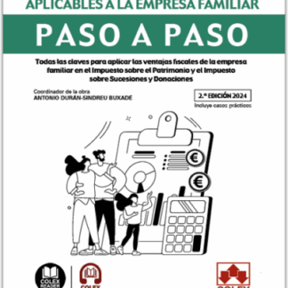 Beneficios fiscales aplicables a la empresa familiar. Paso a Paso 2024 Todas las claves para aplicar las ventajas fiscales de la empresa familiar en el Impuesto sobre el Patrimonio y el Impuesto sobre Sucesiones y Donaciones