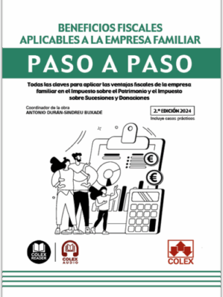Beneficios fiscales aplicables a la empresa familiar. Paso a Paso 2024 Todas las claves para aplicar las ventajas fiscales de la empresa familiar en el Impuesto sobre el Patrimonio y el Impuesto sobre Sucesiones y Donaciones