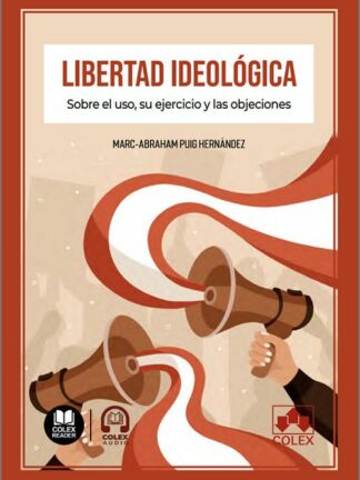 Libertad ideológica. Sobre el uso, su ejercicio y las objeciones