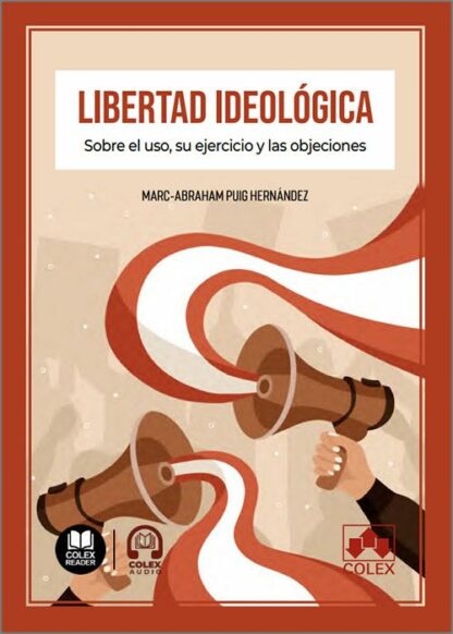 Libertad ideológica. Sobre el uso, su ejercicio y las objeciones