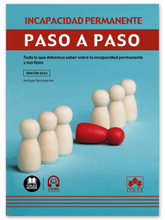 Incapacidad permanente. Paso a paso. Todo lo que debemos saber sobre la incapacidad permanente y sus tipos