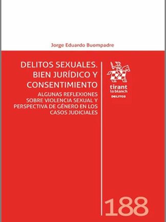 Delitos sexuales. Bien jurídico y consentimiento. Algunas reflexiones sobre violencia sexual