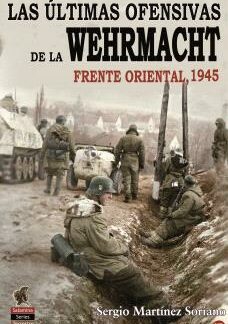 Las últimas ofensivas de la Wehrmacht. Frente Oriental, 1945