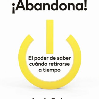 ¡Abandona! El poder de saber cuándo retirarse a tiempo